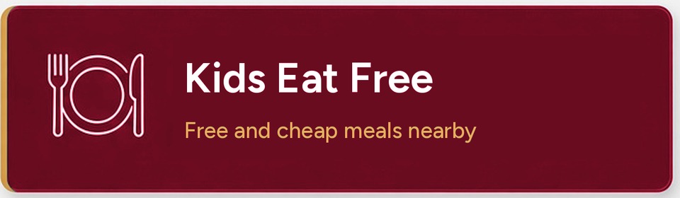 Kids Eat Free — Free and cheap meals nearby